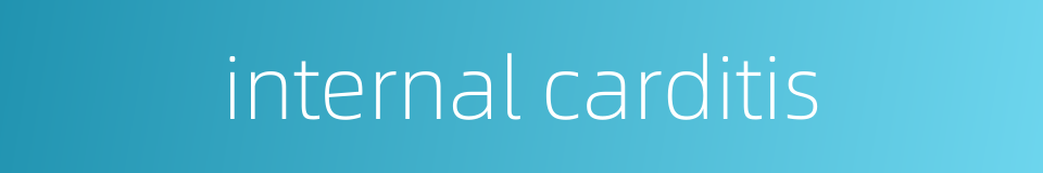 internal carditis的同义词