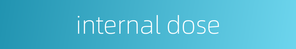 internal dose的同义词