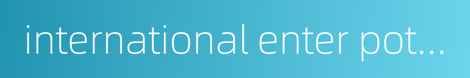 international enter pot trade的同义词