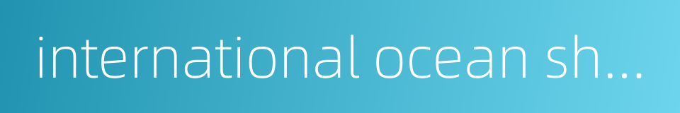international ocean shipping的同义词