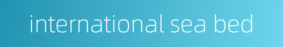 international sea bed的同义词