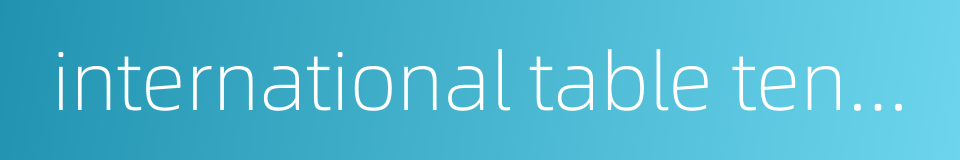 international table tennis federation的同义词