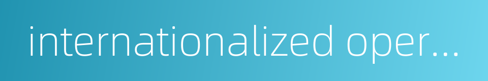 internationalized operation的同义词