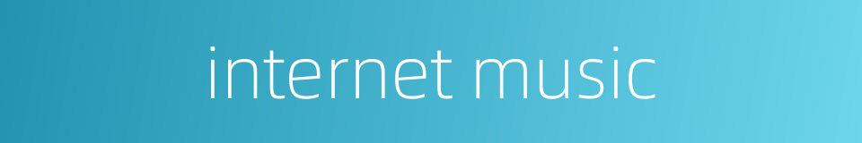 internet music的同义词