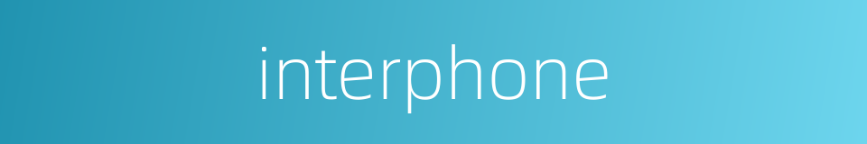 interphone的同义词