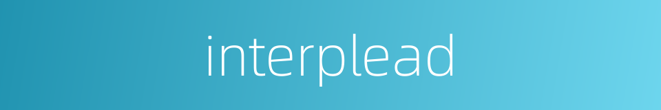 interplead的同义词