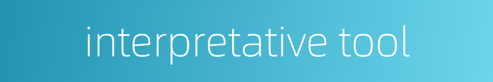 interpretative tool的同义词