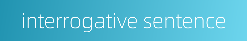 interrogative sentence的同义词