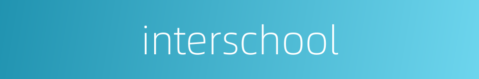 interschool的同义词