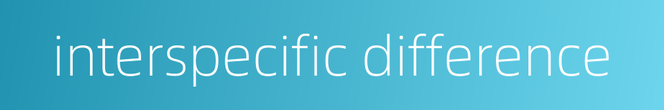 interspecific difference的同义词