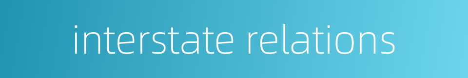interstate relations的同义词
