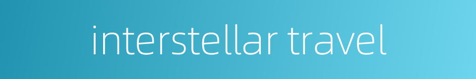 interstellar travel的同义词