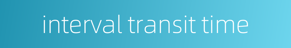 interval transit time的同义词