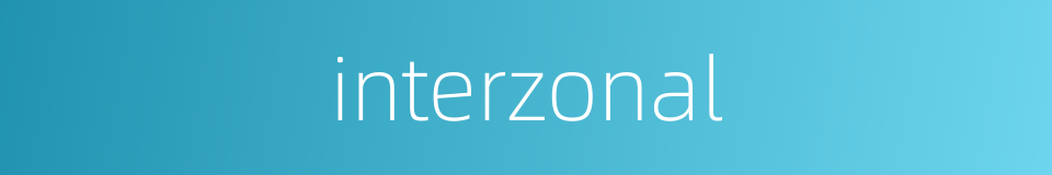 interzonal的同义词