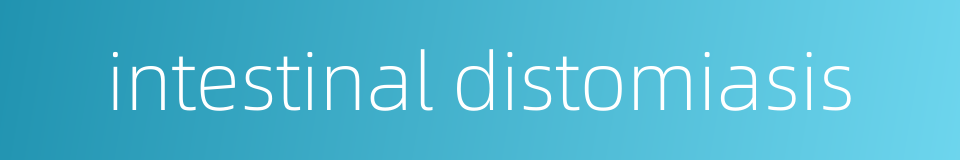 intestinal distomiasis的同义词