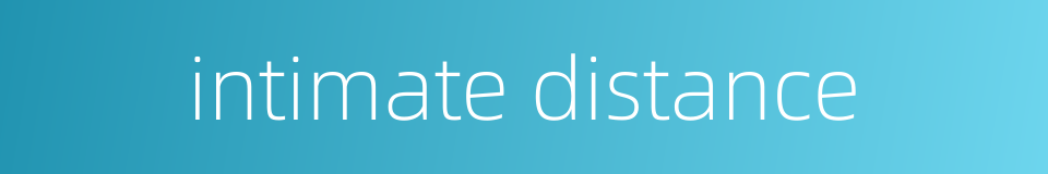 intimate distance的同义词