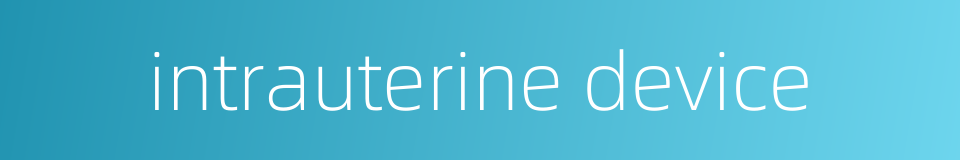 intrauterine device的同义词