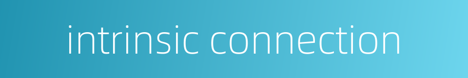 intrinsic connection的同义词