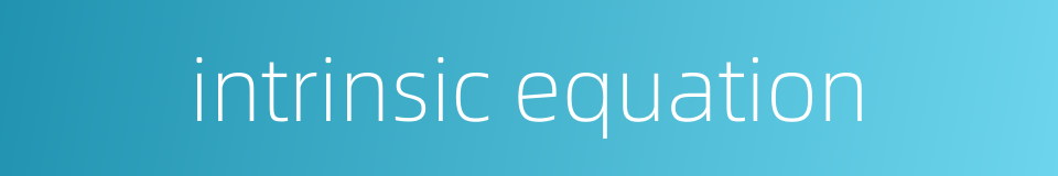 intrinsic equation的同义词