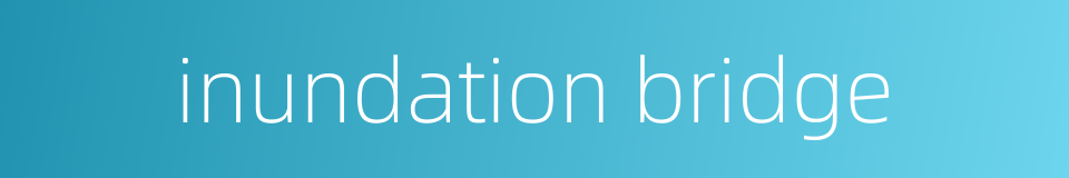 inundation bridge的同义词