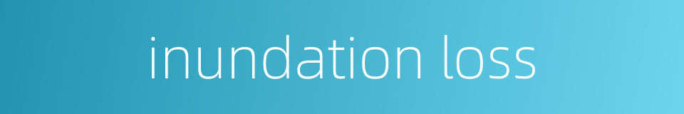 inundation loss的同义词