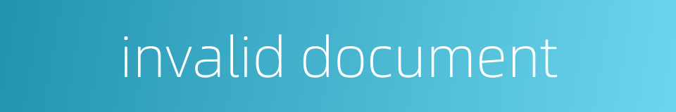 invalid document的同义词