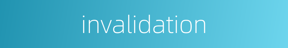 invalidation的同义词