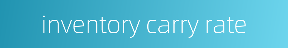 inventory carry rate的同义词