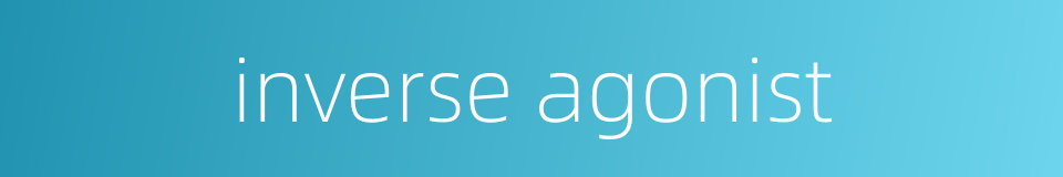 inverse agonist的同义词