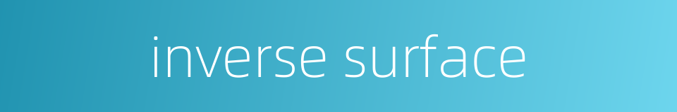 inverse surface的同义词