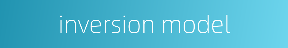 inversion model的同义词
