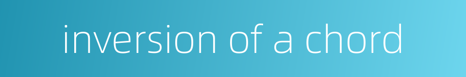 inversion of a chord的同义词