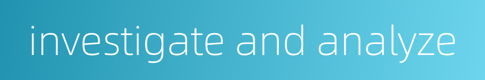 investigate and analyze的同义词