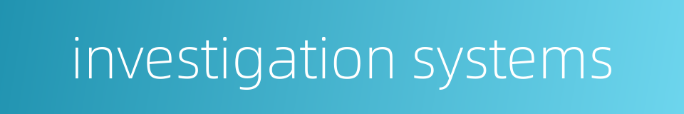 investigation systems的同义词