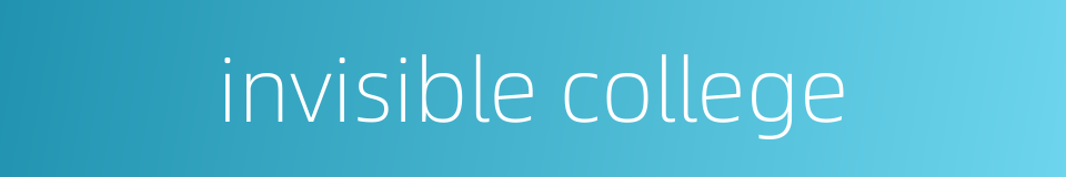 invisible college的同义词