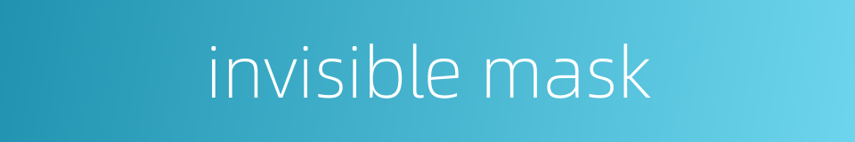 invisible mask的同义词