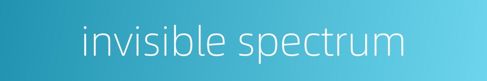 invisible spectrum的同义词