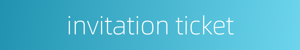 invitation ticket的同义词
