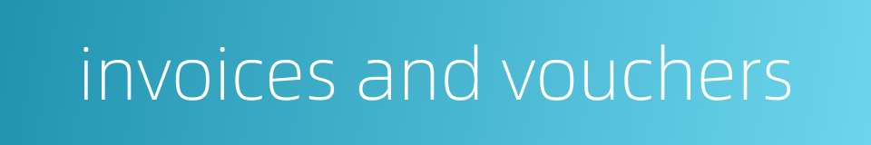 invoices and vouchers的同义词