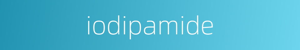 iodipamide的同义词