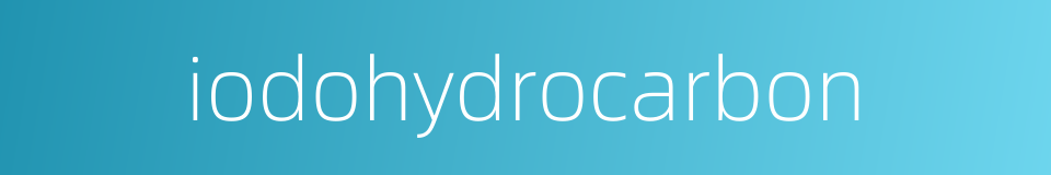 iodohydrocarbon的同义词