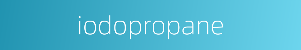 iodopropane的同义词