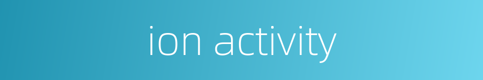 ion activity的同义词