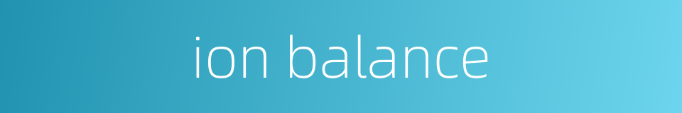ion balance的同义词