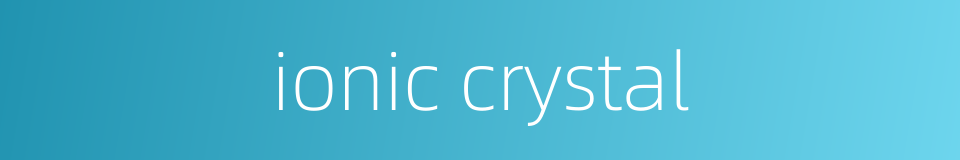 ionic crystal的同义词