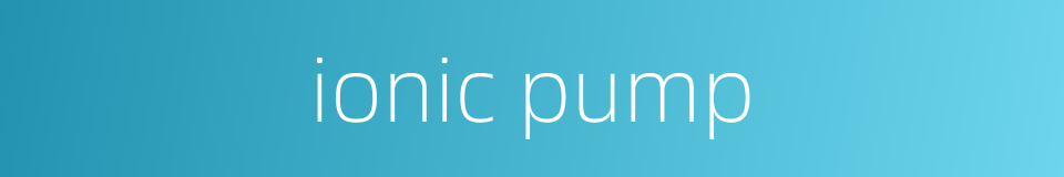 ionic pump的同义词