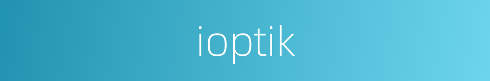 ioptik的同义词