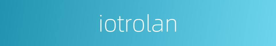 iotrolan的同义词