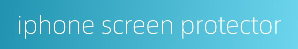 iphone screen protector的同义词