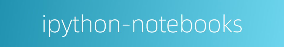 ipython-notebooks的同义词